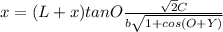 x=(L+x)tanO\frac{\sqrt{2} C}{b\sqrt{1+cos(O+Y)} }