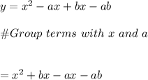 y=x^2-ax+bx-ab\\\\\#Group \ terms \ with \ x \ and \ a\\\\\\=x^2+bx-ax-ab