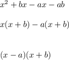 x^2+bx-ax-ab\\\\x(x+b)-a(x+b)\\\\\\(x-a)(x+b)