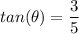 tan (\theta)  = \dfrac{3}{5}