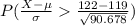 P(\frac{X-\mu}{\sigma}\frac{122-119}{\sqrt{90.678}})
