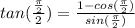 tan(\frac{\frac{\pi}{2} }{2})=\frac{1-cos(\frac{\pi}{2}) }{sin(\frac{\pi}{2}) }
