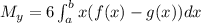 M_y=6\int_{a}^{b}x(f(x)-g(x))dx