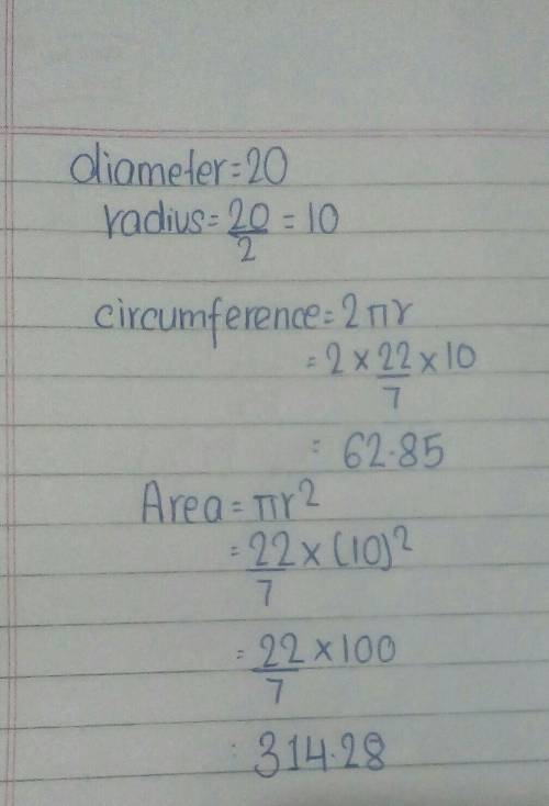 If the Diameter of a circle is 20, please find: -The radius -The circumference -The area Remember th