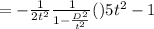 =-\frac{1}{2t^2}\frac{1}{1-\frac{D^2}{t^2}}()5t^2-1