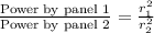 \frac{\text{Power by panel 1}}{\text{Power by panel 2}} = \frac{r_1^2}{r_2^2}