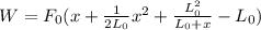 W=F_0(x+\frac{1}{2L_0}x^2+\frac{L^2_0}{L_0+x}-L_0)