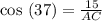 \cos\ (37) = \frac{15}{AC}