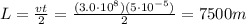 L=\frac{vt}{2}=\frac{(3.0\cdot 10^8)(5\cdot 10^{-5})}{2}=7500 m