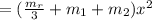 = (\frac{m_r}{3} +m_1+m_2)x^2