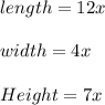 length = 12x\\\\width = 4x\\\\Height = 7x