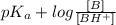 pK_{a} + log \frac{[B]}{[BH^{+}]}