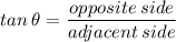 tan\:\theta=\dfrac{opposite\:side}{adjacent\:side}