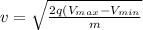 v=\sqrt{\frac{2q(V_{max}-V_{min}}{m}}