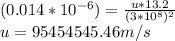 (0.014 * 10^{-6} ) = \frac{u * 13.2}{(3*10^{8}) ^{2} } \\u = 95454545.46 m/s