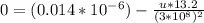 0 = (0.014 * 10^{-6} ) - \frac{u * 13.2}{(3*10^{8}) ^{2} }