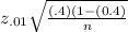z_{.01}\sqrt{\frac{(.4){(1 - (0.4)}}{n}}