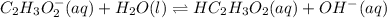 C_{2}H_{3}O^{-}_{2}(aq) + H_{2}O(l) \rightleftharpoons HC_{2}H_{3}O_{2}(aq) + OH^{-}(aq)
