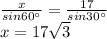 \frac{x}{sin60а} =\frac{17}{sin30а} \\x=17\sqrt{3}