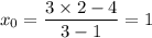 x_0 = \dfrac{3 \times 2-4}{3 - 1} = 1