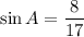 \sin A = \dfrac{8}{17}