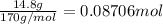 \frac{14.8 g}{170 g/mol}=0.08706 mol