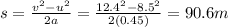s=\frac{v^2-u^2}{2a}=\frac{12.4^2-8.5^2}{2(0.45)}=90.6 m