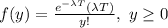 f(y)=\frac{e^{-\lambda T}(\lambda T)}{y!}, \ y\geq 0