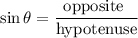 $\sin\theta =\frac{\text{opposite }}{\text{hypotenuse}}