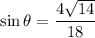 $\sin\theta =\frac{4\sqrt{14} }{18}