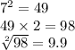 7^2=49\\49\times2=98\\\sqrt[2]{98}=9.9