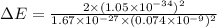 \Delta E=\frac{2\times (1.05\times 10^{-34})^2}{1.67\times 10^{-27}\times (0.074\times 10^{-9})^2}