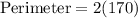 \text{Perimeter}=2(170)