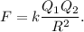 F = k\dfrac{Q_1Q_2}{R^2}.