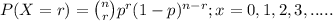 P(X=r) = \binom{n}{r}p^{r} (1-p)^{n-r} ; x = 0,1,2,3,.....