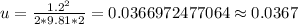 u=\frac {1.2^{2}}{2*9.81*2}=0.0366972477064\approx 0.0367