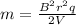 m = \frac{B^2r^2q}{2V}