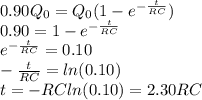 0.90Q_0 = Q_0(1-e^{-\frac{t}{RC}})\\0.90=1-e^{-\frac{t}{RC}}\\e^{-\frac{t}{RC}}=0.10\\-\frac{t}{RC}=ln(0.10)\\t=-RCln(0.10)=2.30RC