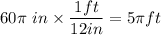 60\pi\text{ }in\times\dfrac{1ft}{12in}=5\pi ft