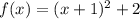 f(x)=(x+1)^2+2