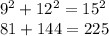 9 {}^{2}  + 12 {}^{2}  = 15 {}^{2}  \\  81 + 144 = 225