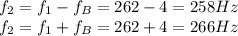 f_2=f_1-f_B = 262-4 = 258 Hz\\f_2 = f_1+f_B = 262+4=266 Hz