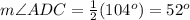 m\angle ADC=\frac{1}{2}(104^o)=52^o