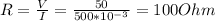R = \frac{V}{I} =\frac{50}{500*10^{-3} } = 100 Ohm