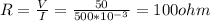 R=\frac{V}{I}=\frac{50}{500*10^{-3} } =100ohm