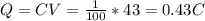 Q=CV=\frac{1}{100}*43=0.43C