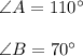 \angle A=110^{\circ} \\ \\ \angle B=70^{\circ}