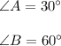 \angle A=30^{\circ} \\ \\ \angle B=60^{\circ}