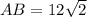 AB=12\sqrt{2}