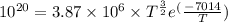 10^{20} = 3.87 \times 10^{6} \times T^{\frac{3}{2}}e^({\frac{-7014}{T}})